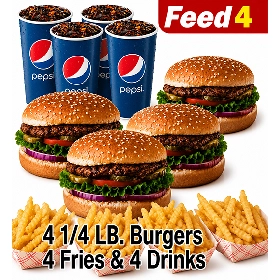 4 1/4 lb burgers , 4 fries, and 4 drinks